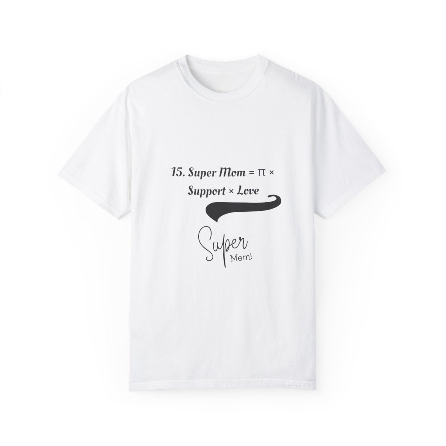 Super Mom Unisex Garment-Dyed T-Shirt – A Perfect Blend of Support & Style